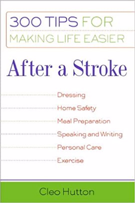After a Stroke: 300 Tips for Making Life Easier