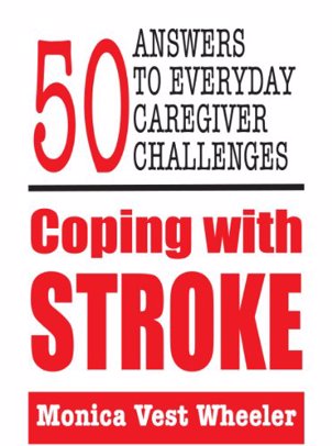 Coping with Stroke: 50 Answers to Everyday Caregiver Challenges