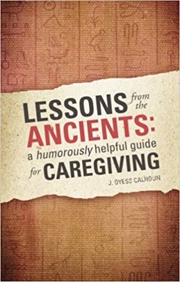 Lessons from the Ancients: A Humorously Helpful Guide for Caregiving