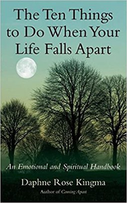 The Ten Things to Do When Your Life Falls Apart: An Emotional and Spiritual Handbook