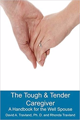 The Tough & Tender Caregiver: A Handbook for the Well Spouse